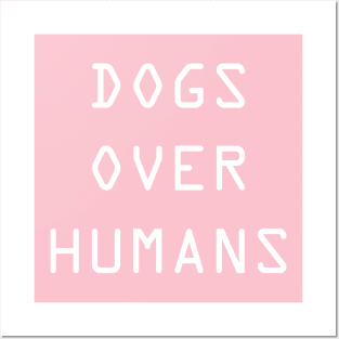 DOGS OVER HUMANS Posters and Art